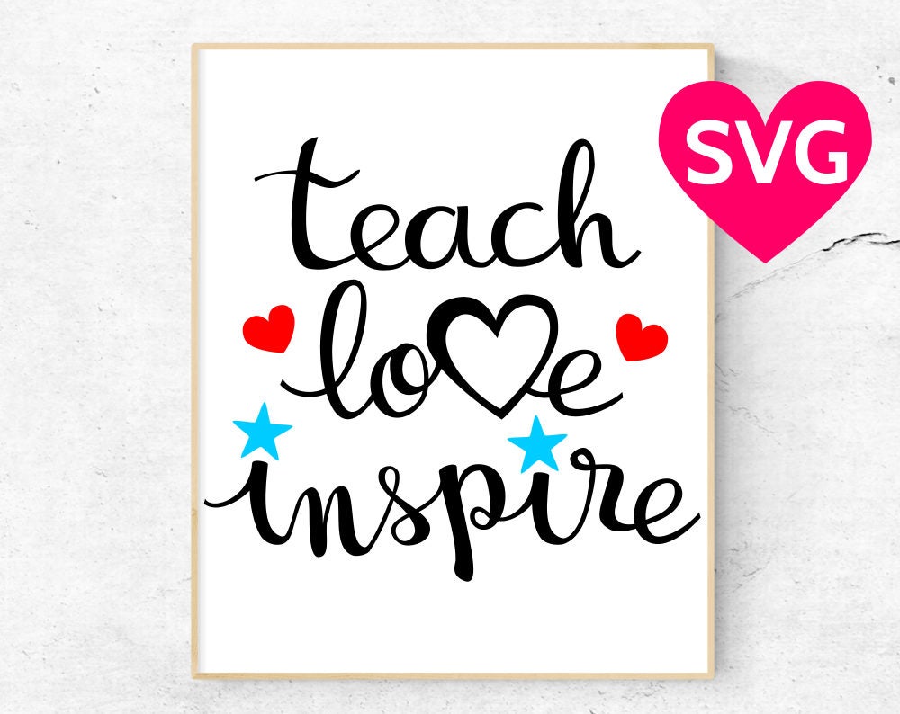 Teach Love Inspire Svg File For Cricut Silhouette To Make Cards Or Gifts For Teachers