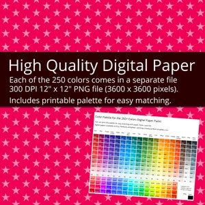 May include: A digital paper pack with 250 colors, each in a separate 12-inch by 12-inch PNG file at 300 DPI. The pack includes a printable color palette for easy matching.