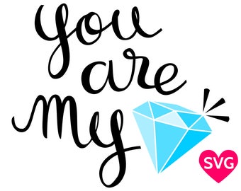 You Are My Diamond SVG file for Valentine's Day Gifts for Her and for Him, Printable Valentine Clipart