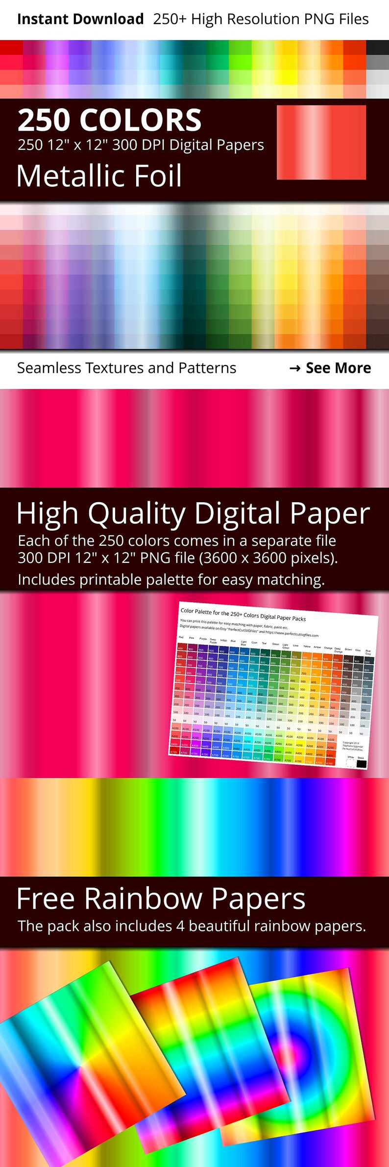May include: A digital paper pack with 250 metallic foil colors, each in a separate 12x12 inch 300 DPI PNG file. The pack also includes 4 free rainbow papers.  The image shows a color palette with a rainbow gradient.
