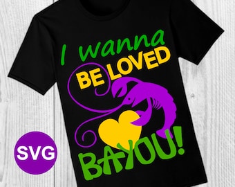 Mardi Gras SVG I Wanna Be Loved Bayou SVG Mardi Gras Sayings, Crawfish SVG file for Cricut Silhouette, Mardi Gras printable clipart pdf dxf