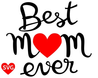 Best Mom Ever SVG File for Cricut and Silhouette for Mothers Day