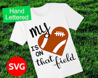 My Heart Is On That Field Football SVG file to make shirts and gift for Football Moms