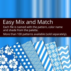 May include: A collection of digital paper patterns featuring various blue and white designs, including hibiscus flowers, polka dots, waves, stripes, and floral motifs. The text "Easy Mix and Match" is displayed above the patterns. Each file is named with the pattern, color name, and shade from the palette. More than 100 patterns are available.
