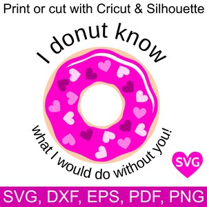Dichos de San Valentín SVG Donut Sé lo que haría sin ti, Regalo de San Valentín de última hora Archivo SVG imprimible, Regalos de San Valentín para él
