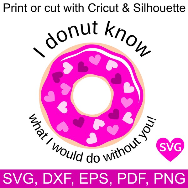 Valentine Sayings SVG I Donut Know What I Would Do Without You, Last Minute Valentine Gift Printable SVG file, Valentine Gifts for Him