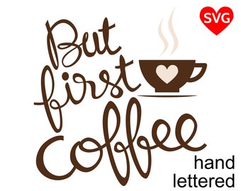 Funny But First Coffee SVG File for Cricut and Silhouette to make a But First Coffee shirt, sign, decal, mug or gift