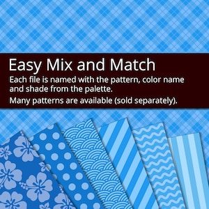 May include: A collection of blue patterned paper sheets with different designs, including hibiscus flowers, polka dots, waves, and stripes. The text "Easy Mix and Match" is at the top of the image. Each file is named with the pattern, colour name, and shade from the palette. Many patterns are available (sold separately).