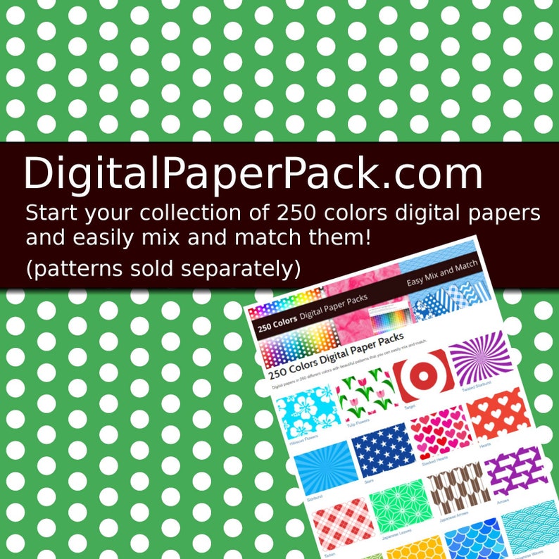 May include: A green and white polka dot background with the text "Digital PaperPack.com" in a brown rectangle. The text "Start your collection of 250 colors digital papers and easily mix and match them! (patterns sold separately)" is below the website address. A sample of the digital paper packs is shown with the text "250 Colors Digital Paper Packs" and "Easy Mix and Match".