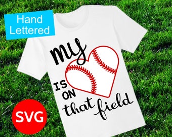 Baseball SVG file, My Heart Is On That Field to make cheer gifts and Baseball Mom shirts