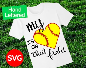 Softball SVG file, My Heart Is On That Field SVG design to make gifts and Softball Mom shirts