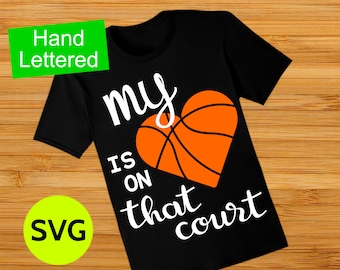 My Heart is on that Court Basketball SVG file to make Basketball Shirts for Mom and Basketball Gifts