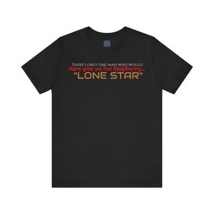 Unisex Jersey Kurzarm-T-Shirt Spaceballs Filmzitat ~ Lone Star
