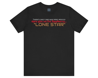 Unisex Jersey Short Sleeve Tee Spaceballs Movie Quote ~ Lone Star