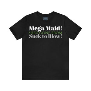Unisex Jersey Short Sleeve Tee Spaceballs Movie Quote ~ Mega Maid!