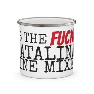 Enamel Camping Mug Step brothers movie quote &quot;it&#39;s the **** Catalina wine mixer&quot;