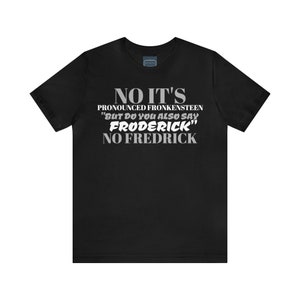 Unisex Jersey Short Sleeve Tee Young Frankenstein ~ It&#39;s PRONOUNCED