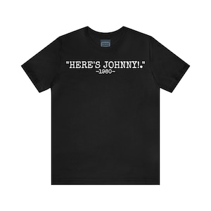 Unisex Jersey Short Sleeve Tee The shining movie quote &quot;here&#39;s Johnny!&quot;
