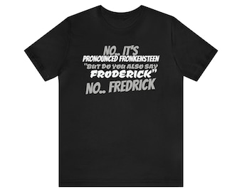 Unisex Jersey Short Sleeve Tee young Frankenstein movie quote PRONOUNCED Fronkensteen