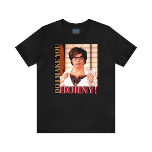 Unisex Jersey Short Sleeve Tee Austin Powers -Quote- Do I Make You Horny