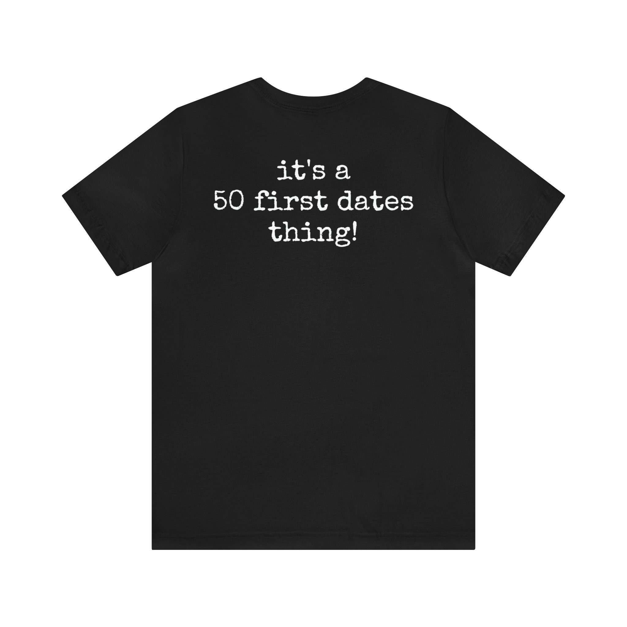 Unisex Jersey Short Sleeve Tee 50 FIRST DATES Movie Quote 