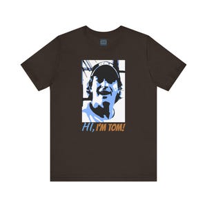 Unisex Jersey Short Sleeve Tee 50 FIRST DATES Movie Quote &quot;hi. I&#39;m Tom&quot;