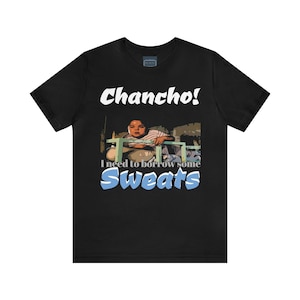 Unisex Jersey Short Sleeve Tee Nacho Libre Movie Quote ~Chancho! I need to burrow some sweats~