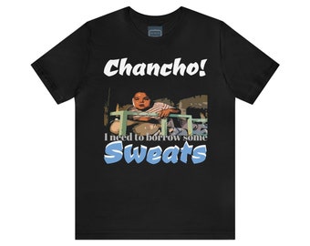 Unisex Jersey Short Sleeve Tee Nacho Libre Movie Quote ~Chancho! I need to burrow some sweats~