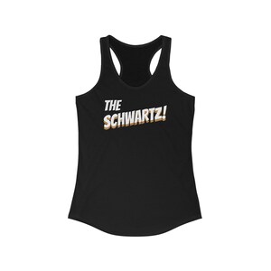 Women&#39;s Ideal Racerback Tank Spaceballs movie quote - the Schwartz!