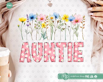 Auntie Wild Flowers Png, Coquette auntie Png, Floral auntie Png, Mothers Day Png, Auntie shirt Png, Birthday mama Png, Flowers auntie Png