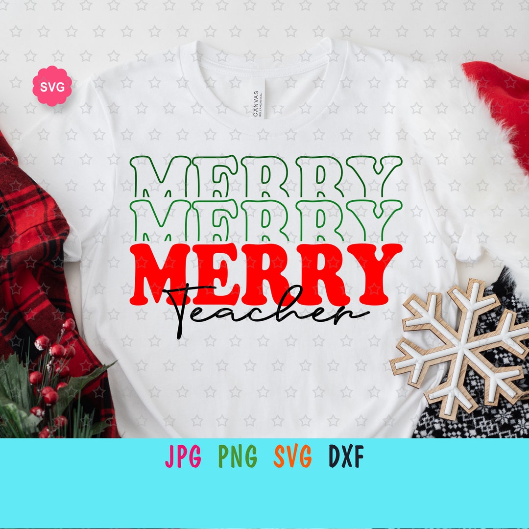 Merry Merry Merry Teacher Svg for Cricut, Holiday Shirt Svg, Teacher ...