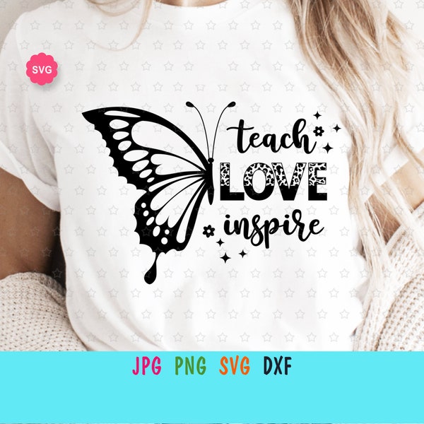 Butterfly Teach Love Inspire Svg for cricut, Teacher shirt Svg, Butterfly Svg, Best teacher ever Svg