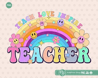 Rainbow Teacher Png, Teacher shirt Png,  Teach Love Inspire Png, Back to school Png, School sublimation Png