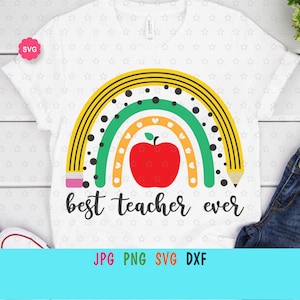 Rainbow Best Teacher Ever Svg for cricut, Back to school print for t-shirt, Rainbow Svg, Best teacher Svg