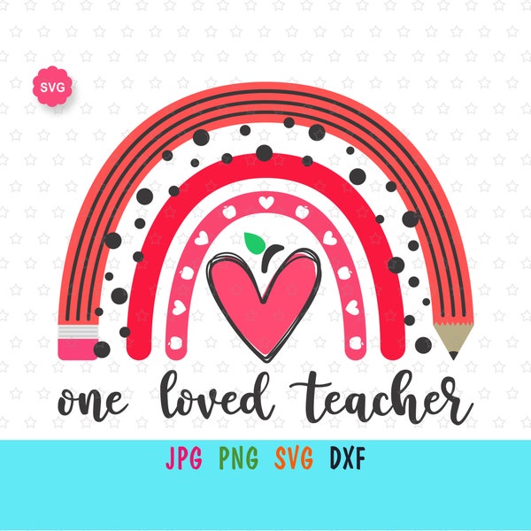 Rainbow One Loved Teacher pour cricut, Imprimé arc-en-ciel de Saint-Valentin pour t-shirt, Happy Valentines Day Svg, Rainbow teacher Svg