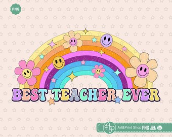 Rainbow Best Teacher Ever Png, Teacher shirt Png, Back to school Png, Rainbow teacher Png, School sublimation Png