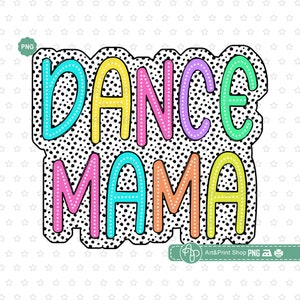 Dance Mama Png, Pontos Dálmatas Png, Birthday mama Png, Bright Doodle Png, Mama Png, Mama shirt Png, Mama design Png