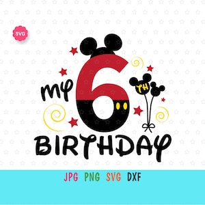 Mi sexto cumpleaños Svg para cricut, Cumpleañero Svg, Cumpleaños del ratón Svg, Mi sexto cumpleaños Svg