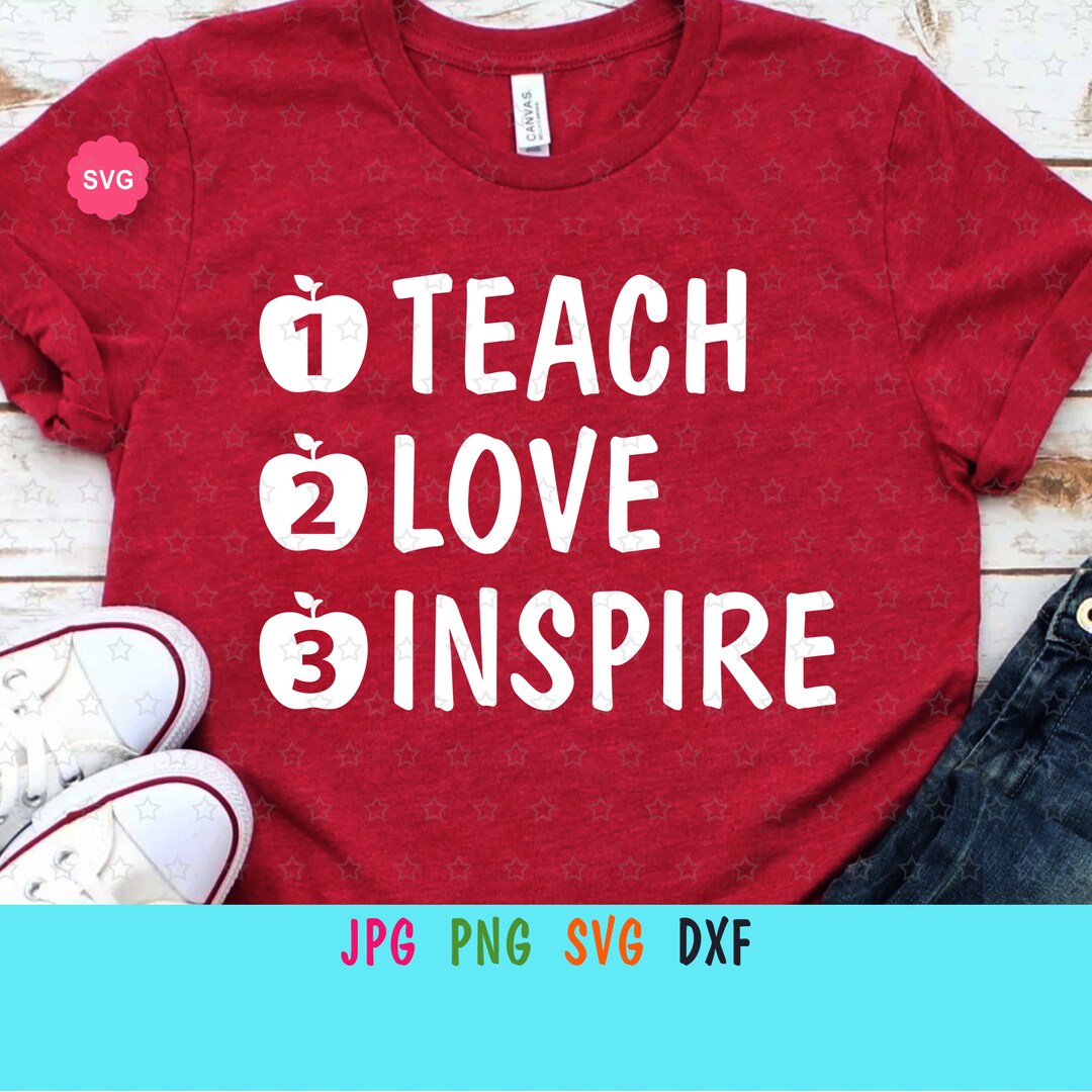 Teach Love Inspire Svg for Cricut, Teacher Shirt Svg, Back to School
