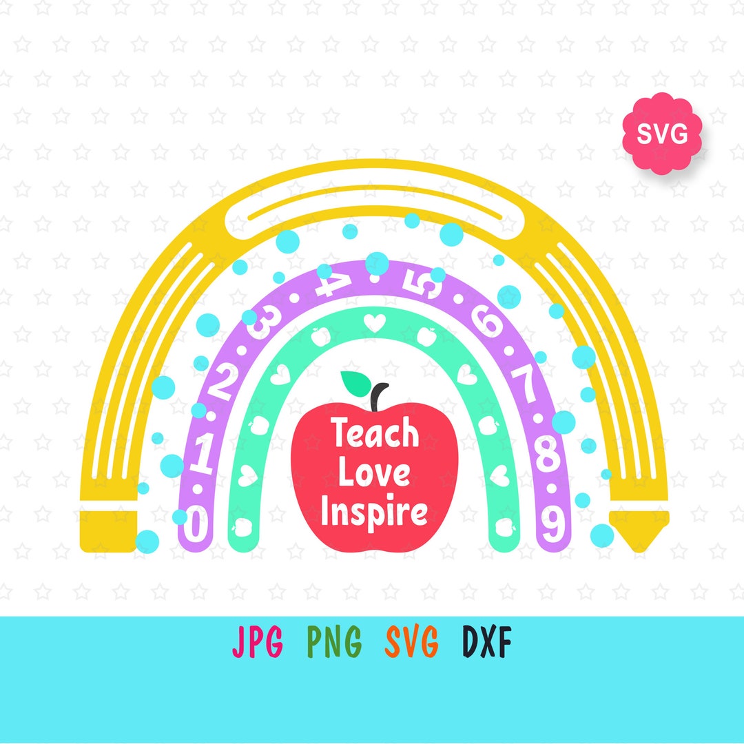 Rainbow Teach Love Inspire Svg for Cricut, Rainbow Teacher Print for T ...