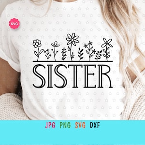 Bloemen Zuster Svg voor cricut, Wilde bloem zus Svg, Zuster shirt Svg, Jarige zus Svg, Grote zus Svg, Bloem Svg