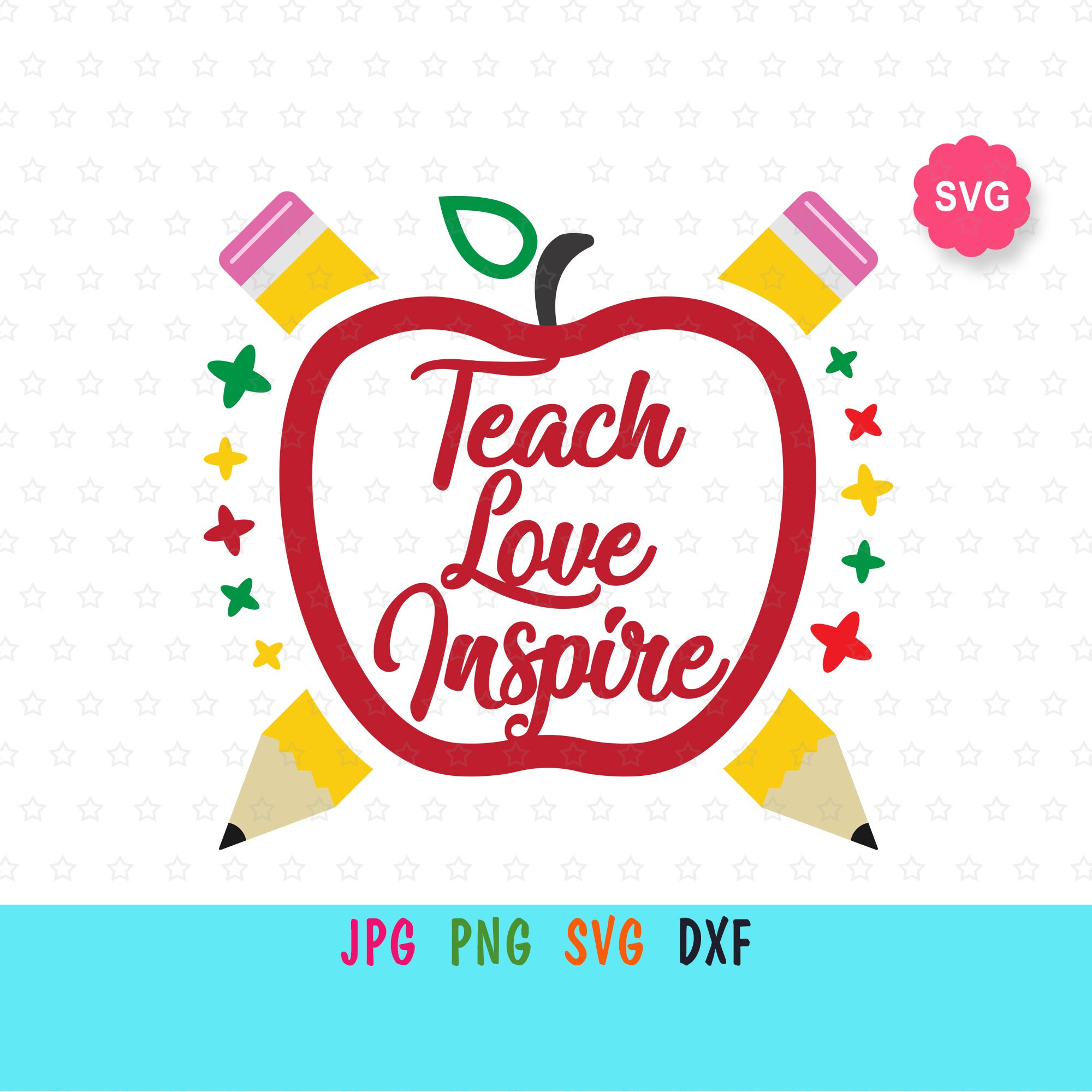Teach Love Inspire Svg For Cricut Back To School Print For Etsy