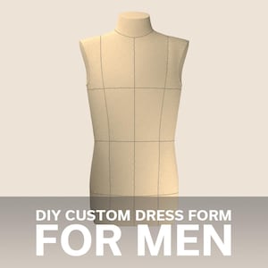 Custom Made-To-Measure DIY MEN's Dress Form Mannequin Sewing Pattern (PDF) plus Complete Step-by-Step Sewing Photo-Guide.