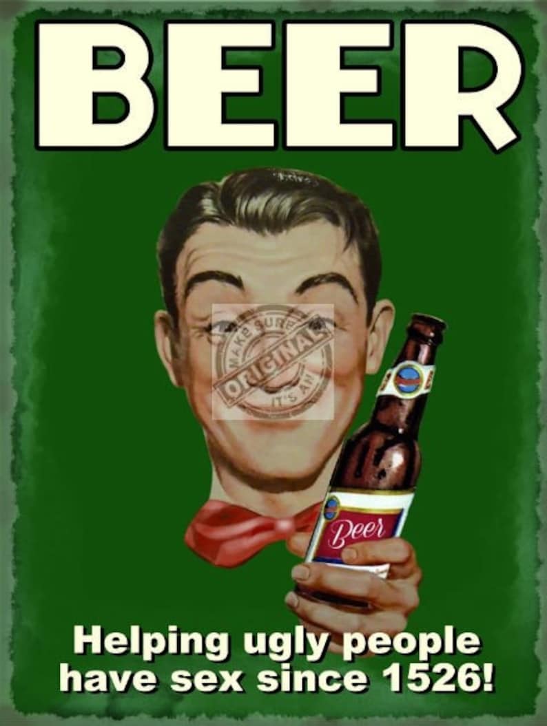 Beer Helping Ugly People have Sex Since 1526 Retro Metal/Steel Wall Sign image 1