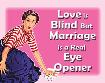 Love is Blind, Marriage is a.. Funny, girls, wife, kitchen, Metal/Steel Wall Sign