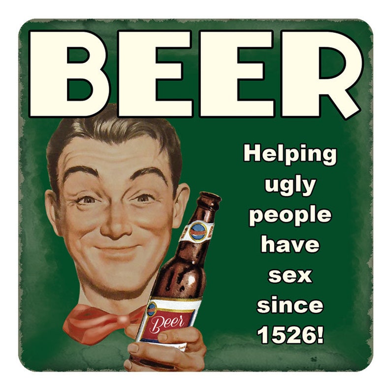 Beer Helping Ugly People have Sex Since 1526 Retro Metal/Steel Wall Sign image 2