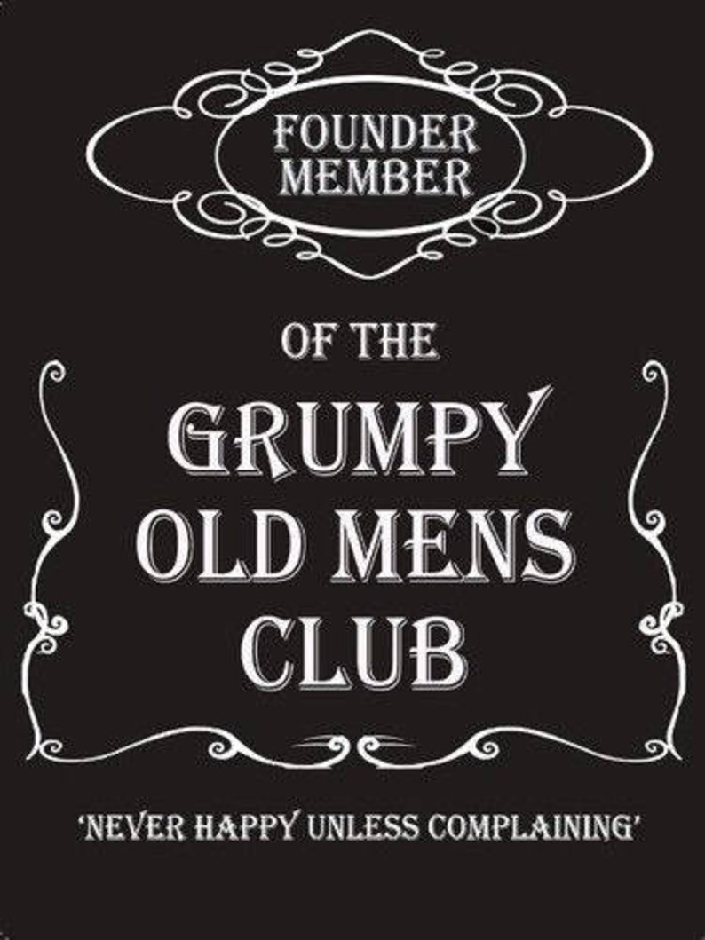 Daddy club. Grumpy old man.