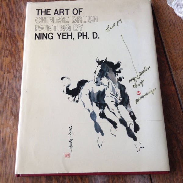 The Art of Chinese Brush Painting by Ning Yeh,  PH. D., First Edition, 1981, signed by author