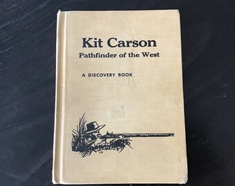 Kit Carson, Pathfinder of the West, A Discovery Book, By Nardi Reeder Campion, 1963