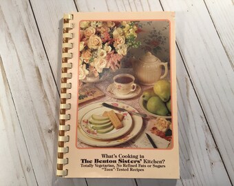 What’s Cooking in The Benton Sisters’ Kitchen? Totally Vegetarian, No Refined Fats or Sugars, “Teen”-Tested Recipes, 4th printing, 1994